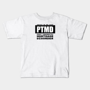 PTMD: Post-Traumatic Mortgage Disorder Kids T-Shirt